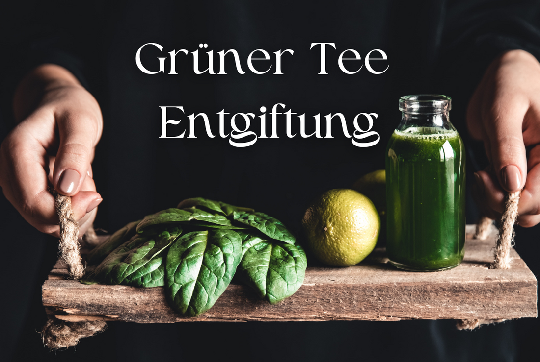 Grüner Tee Entgiftung